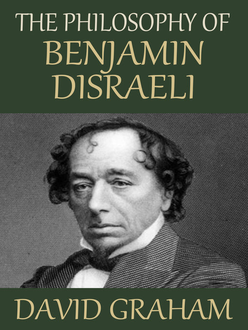 Title details for The Philosophy of Benjamin Disraeli by David Graham - Available